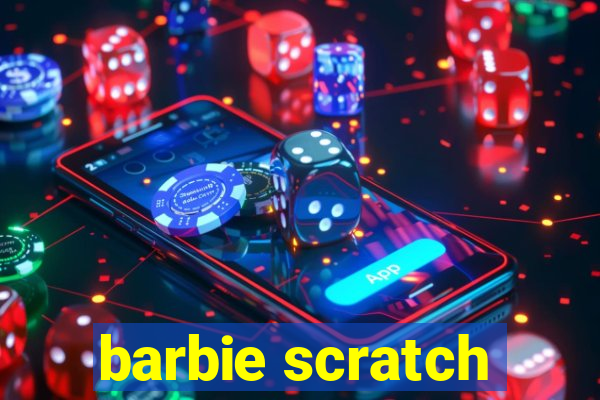 barbie scratch